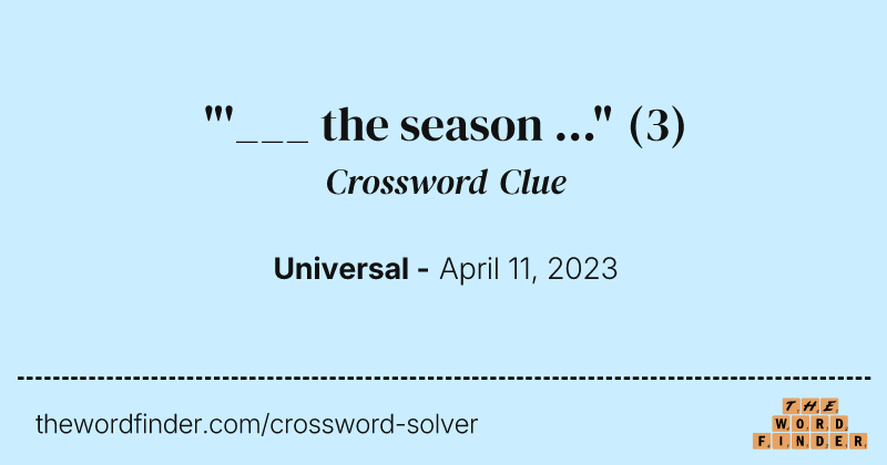 "'___ the season ..." crossword clue image