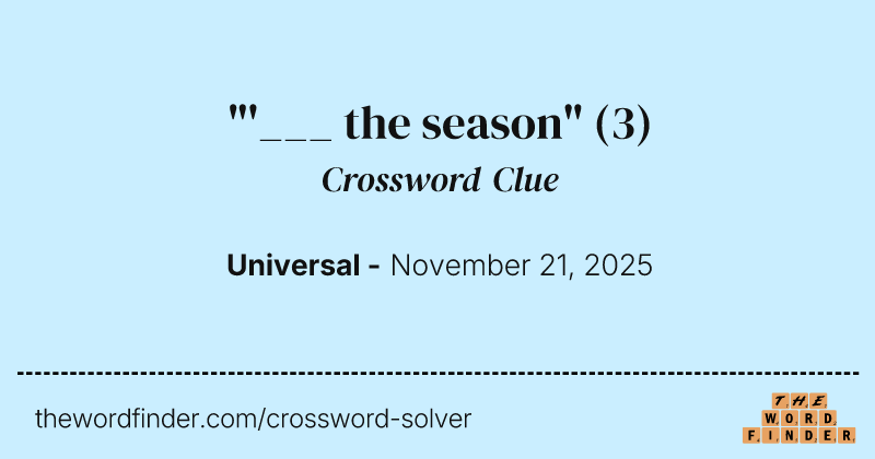 "'___ the season" crossword clue image