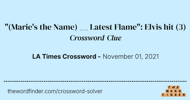 "(Marie's the Name) __ Latest Flame": Elvis hit crossword clue image
