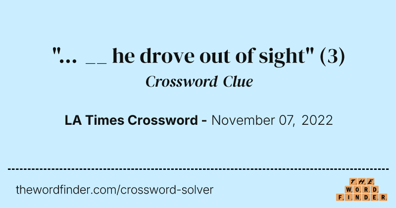 "... __ he drove out of sight" crossword clue image
