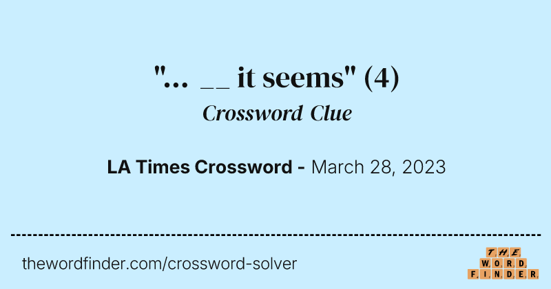 "... __ it seems" crossword clue image
