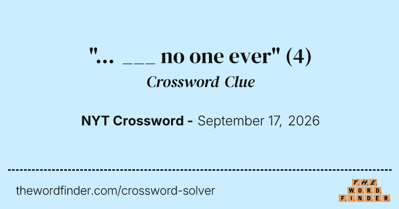"... ___ no one ever" crossword clue image