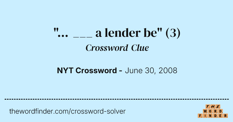 "... ___ a lender be" crossword clue image