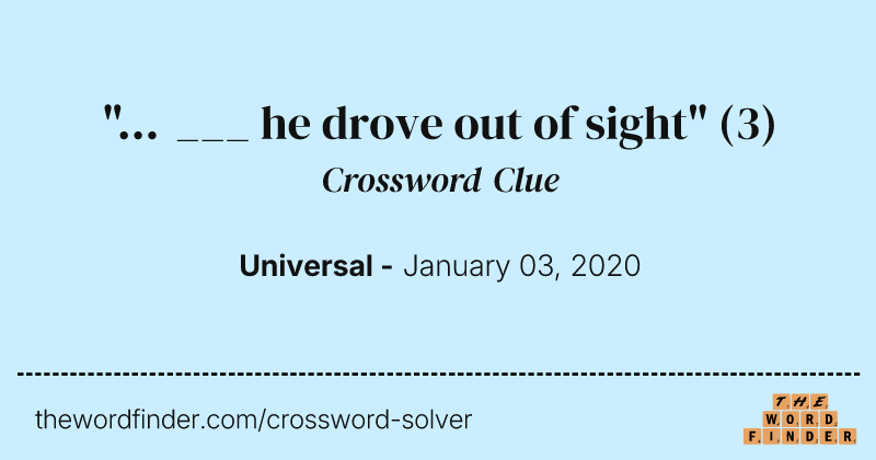 "... ___ he drove out of sight" crossword clue image