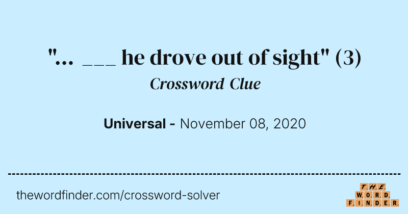 "... ___ he drove out of sight" crossword clue image