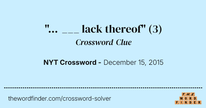 "... ___ lack thereof" crossword clue image