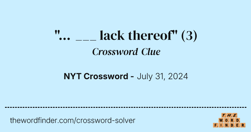 "... ___ lack thereof" crossword clue image