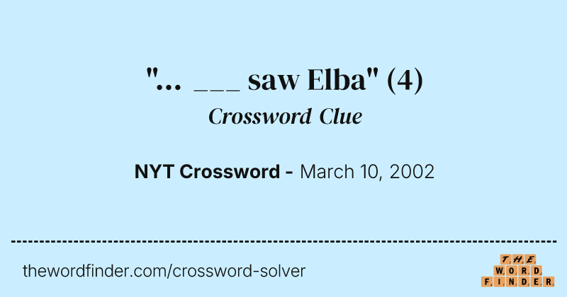 "... ___ saw Elba" crossword clue image