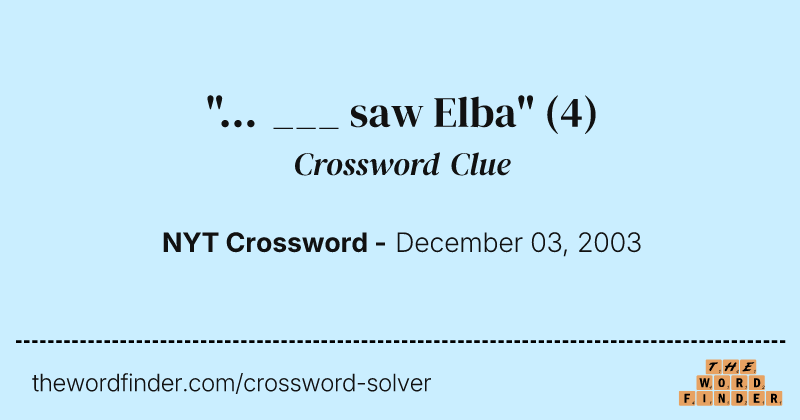 "... ___ saw Elba" crossword clue image