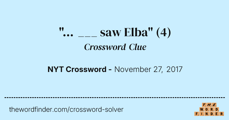 "... ___ saw Elba" crossword clue image