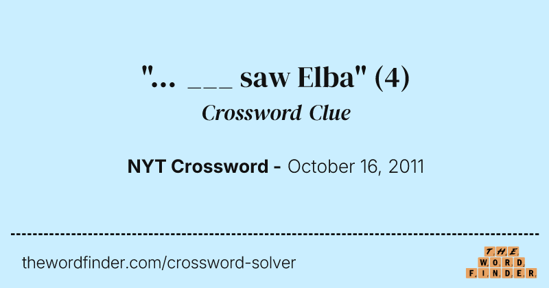 "... ___ saw Elba" crossword clue image