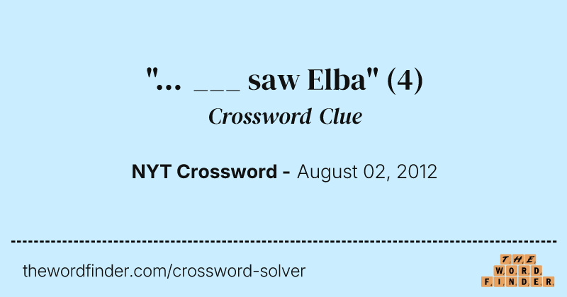"... ___ saw Elba" crossword clue image