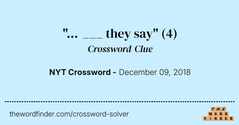 "... ___ they say" crossword clue image
