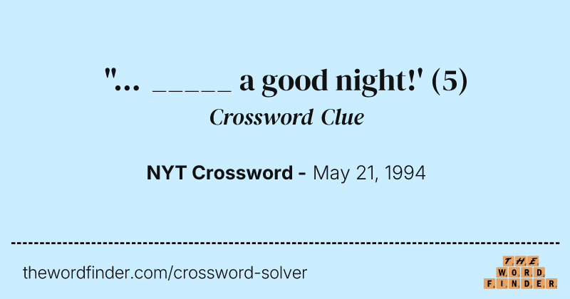 "... _____ a good night!' crossword clue image