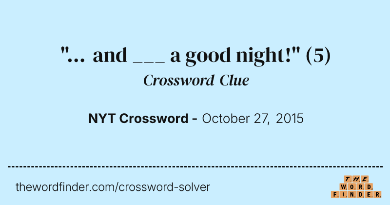 "... and ___ a good night!" crossword clue image
