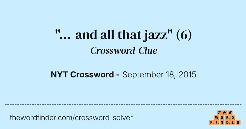 "... and all that jazz" crossword clue image