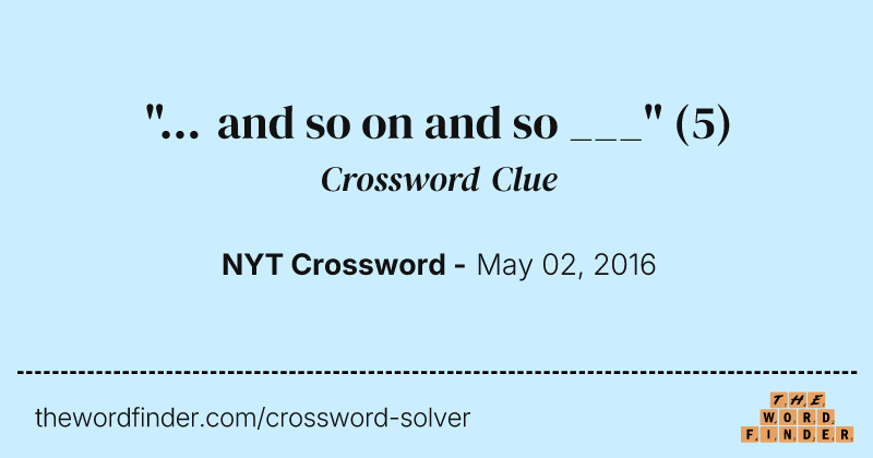 "... and so on and so ___" crossword clue image