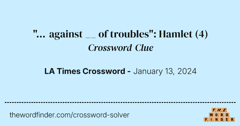 "... against __ of troubles": Hamlet crossword clue image