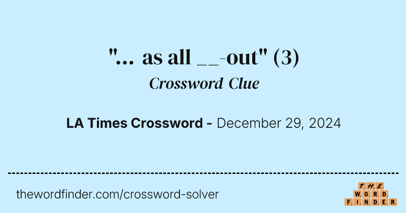 "... as all __-out" crossword clue image