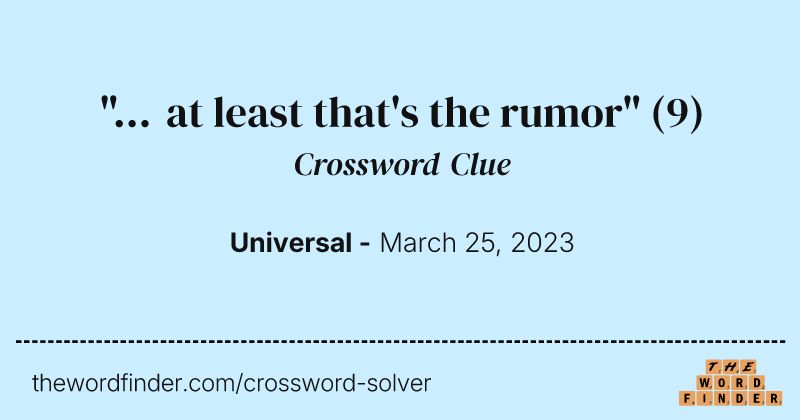 "... at least that's the rumor" crossword clue image