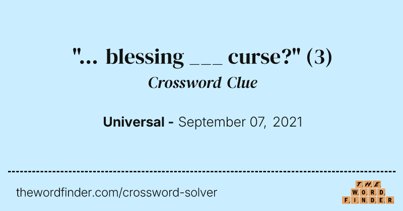 "... blessing ___ curse?" crossword clue image