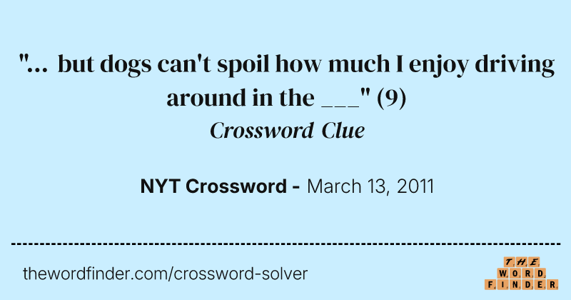 "... but dogs can't spoil how much I enjoy driving around in the ___" crossword clue image