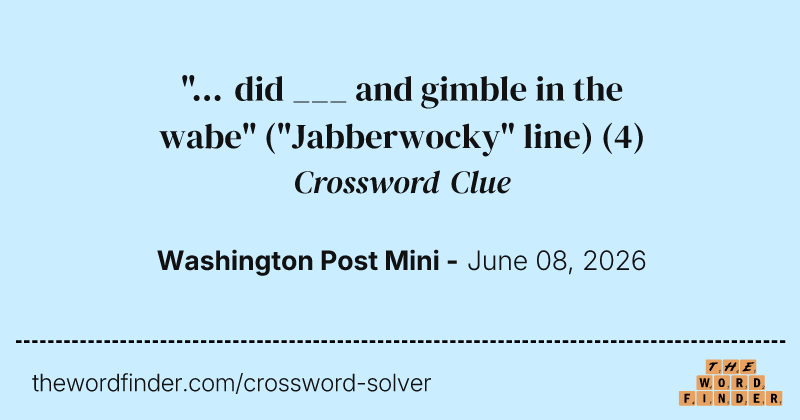 "... did ___ and gimble in the wabe" ("Jabberwocky" line) crossword clue image