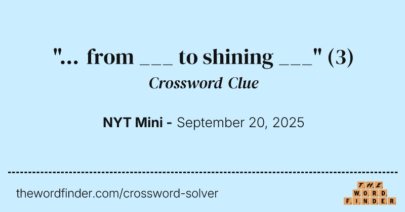 "... from ___ to shining ___" crossword clue image