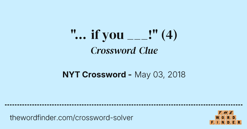"... if you ___!" crossword clue image