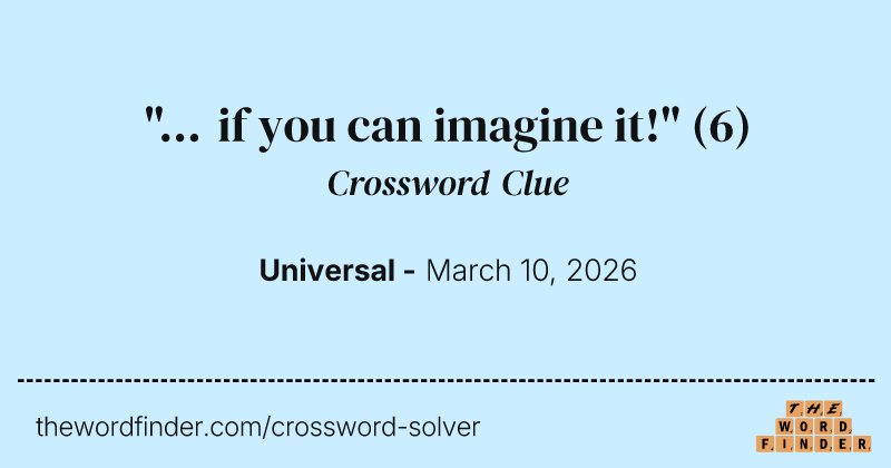 "... if you can imagine it!" crossword clue image