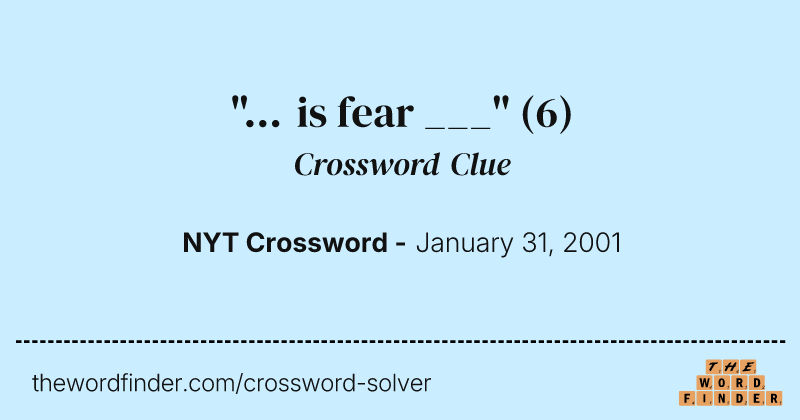 "... is fear ___" crossword clue image