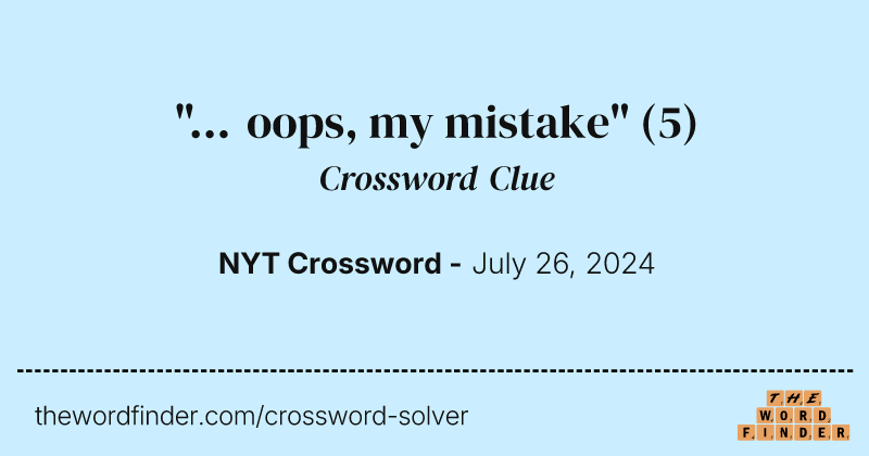 "... oops, my mistake" crossword clue image