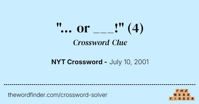 "... or ___!" crossword clue image