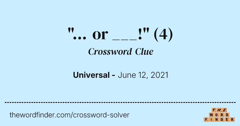 "... or ___!" crossword clue image