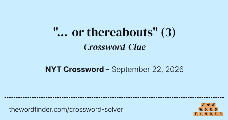 "... or thereabouts" crossword clue image