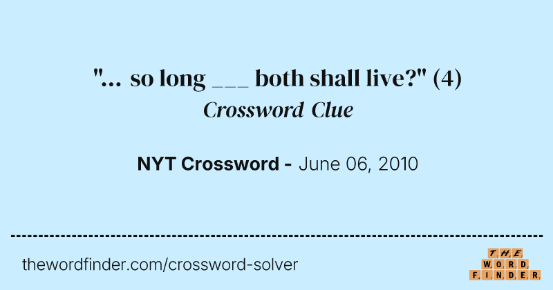 "... so long ___ both shall live?" crossword clue image