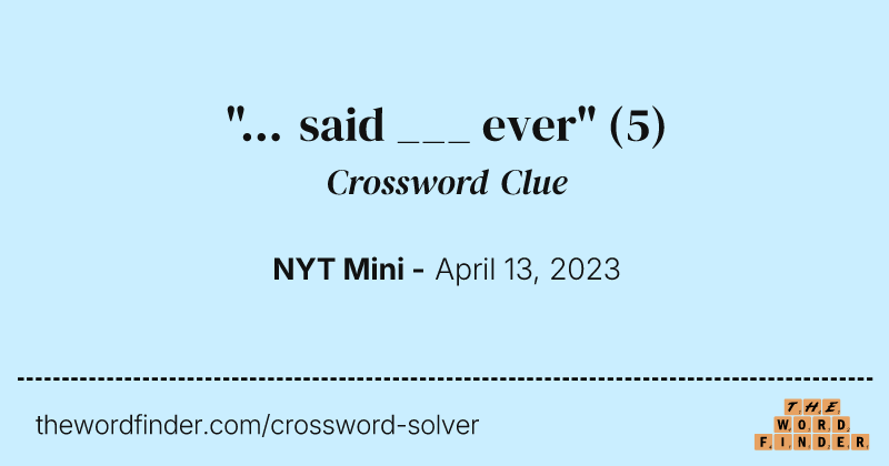 "... said ___ ever" crossword clue image