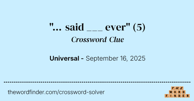 "... said ___ ever" crossword clue image
