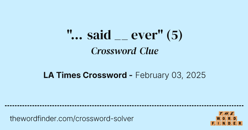 "... said __ ever" crossword clue image