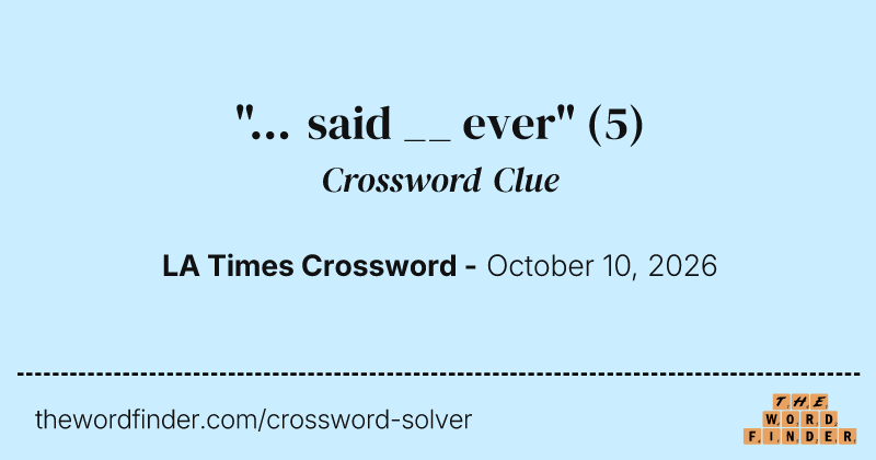 "... said __ ever" crossword clue image