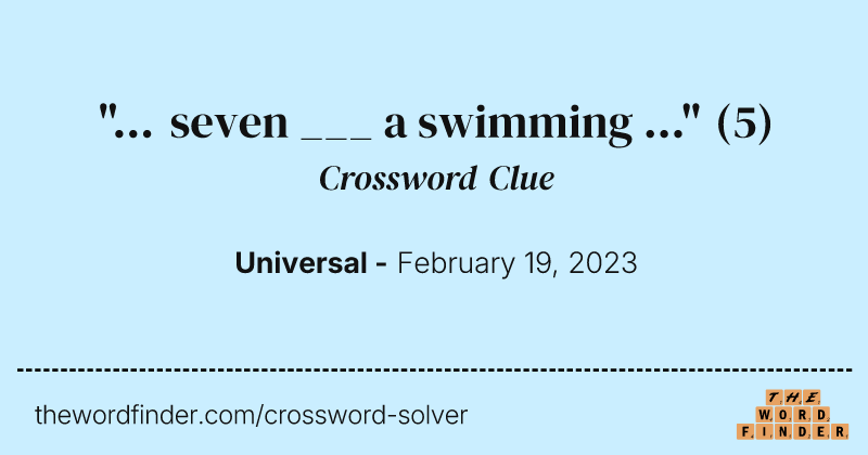 "... seven ___ a swimming ..." crossword clue image