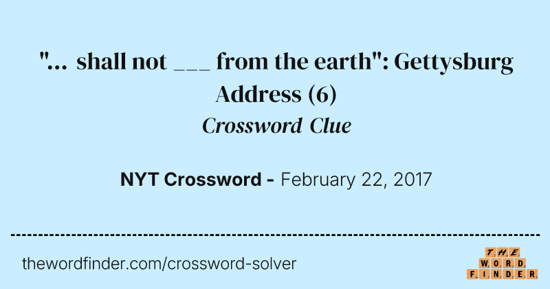 "... shall not ___ from the earth": Gettysburg Address crossword clue image