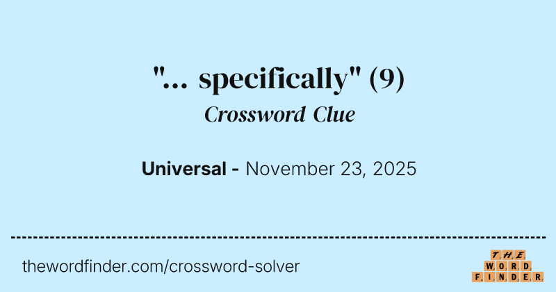 "... specifically" crossword clue image