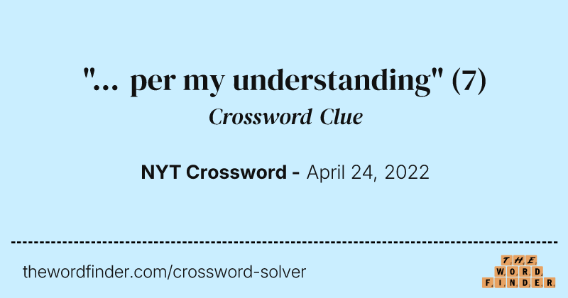 "... per my understanding" crossword clue image