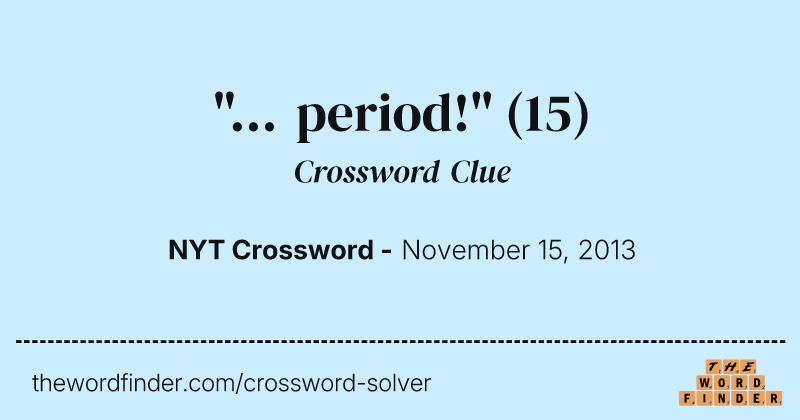 "... period!" crossword clue image