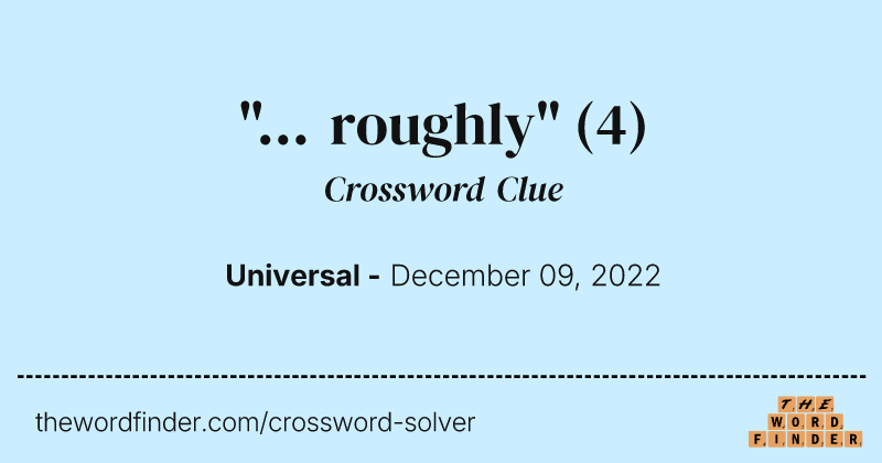 "... roughly" crossword clue image