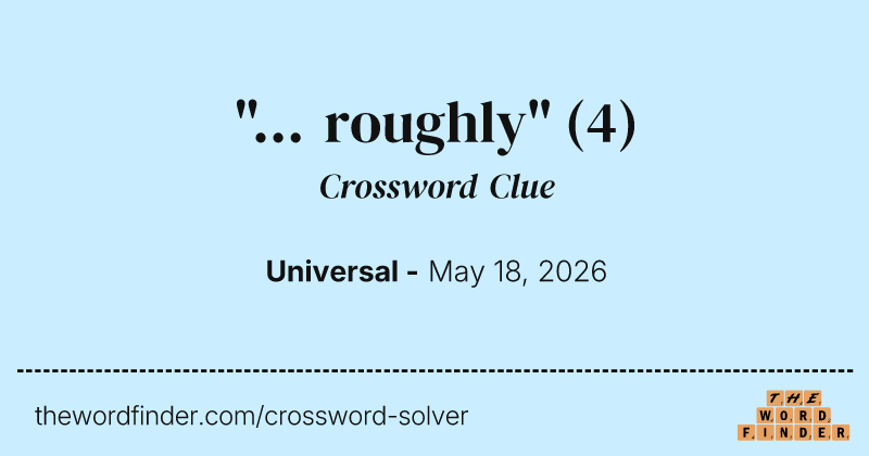"... roughly" crossword clue image