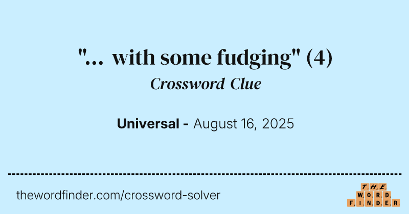"... with some fudging" crossword clue image