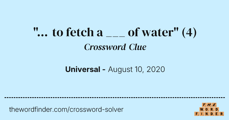 "... to fetch a ___ of water" crossword clue image