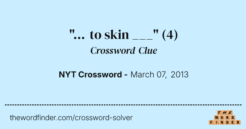 "... to skin ___" crossword clue image
